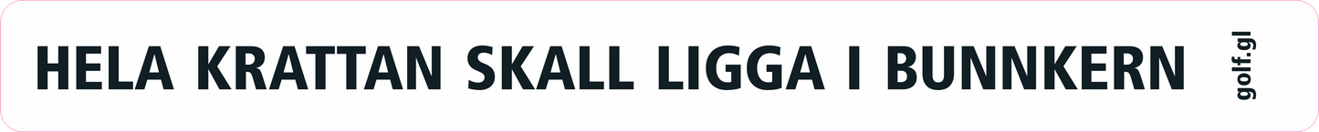 Klisterdekal vit: "Hela krattan skall ligga i bunkern"