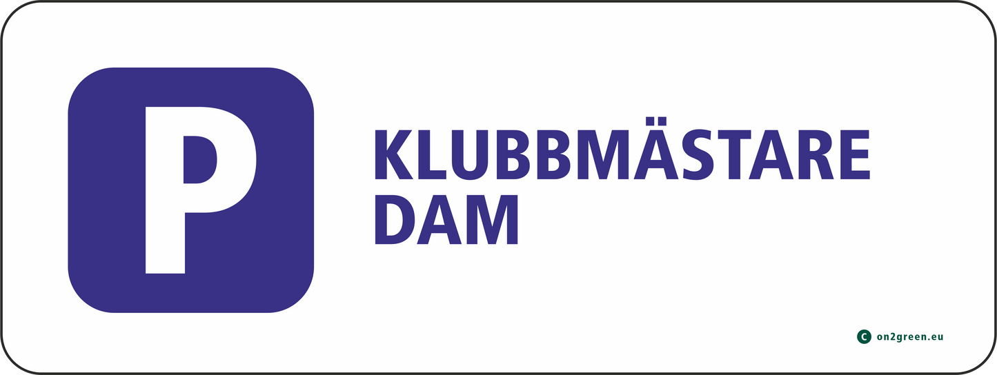 Parkeringsskyltar: Klubbmästare Dam