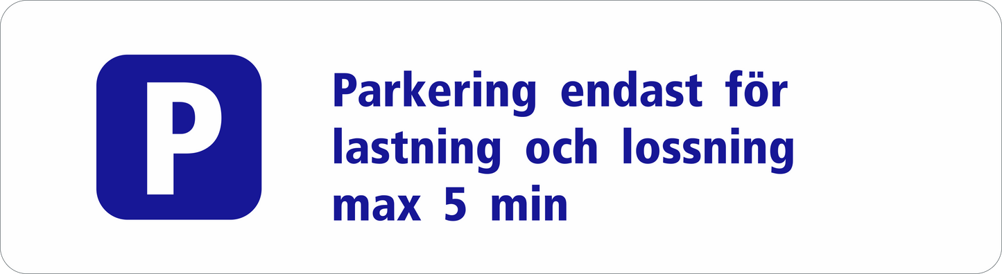 Parkeringsskyltar: Parkering endast för lastning och lossning max 5 min